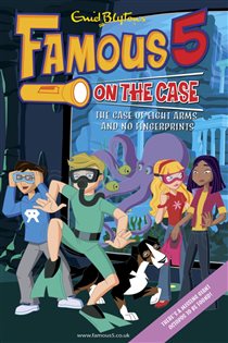 Book cover: Famous 5 on the Case: Case File 16: The Case of Eight Arms and No Fingerprints (Book 16 of Famous 5 on the Case) by Enid Blyton (preview)