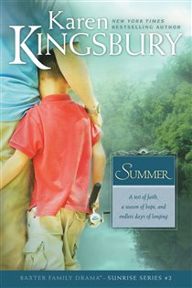 Book cover: Summer (Book 2 of Baxter Family Drama--Sunrise Series) by Karen Kingsbury (preview)