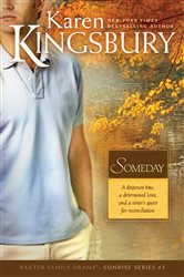 Book cover: Someday (Book 3 of Baxter Family Drama--Sunrise Series) by Karen Kingsbury (preview)