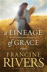Book cover: A Lineage of Grace, by Francine Rivers (preview)