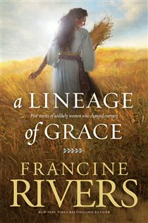Book cover: A Lineage of Grace, by Francine Rivers (preview)
