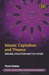 Islamic Capitalism and Finance: Origins, Evolution and the Future