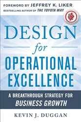 Book cover: Design for Operational Excellence: A Breakthrough Strategy for Business Growth, by Kevin J. Duggan (preview)
