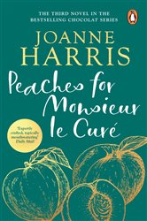 Book cover: Peaches for Monsieur le Curé (Chocolat 3), by Joanne Harris (preview)