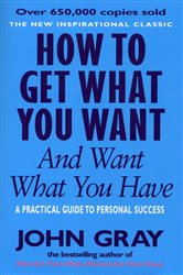 Book cover: How To Get What You Want And Want What You Have, by John Gray (preview)