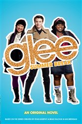 Book cover: Glee: Summer Break, by Sophia Lowell (preview)