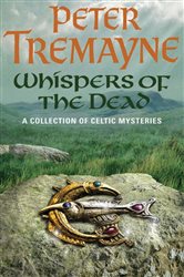 Book cover: Whispers of the Dead (Sister Fidelma Mysteries Book 15) (Book 18 of Sister Fidelma) by Peter Tremayne (preview)