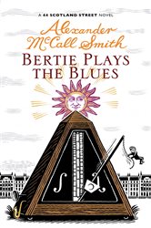 Book cover: Bertie Plays The Blues (Book 7 of 44 Scotland Street) by Alexander McCall Smith (preview)