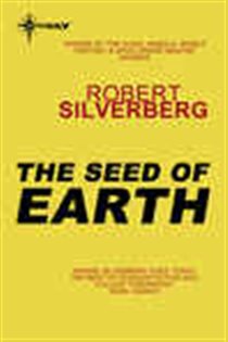 Book cover: The Seed of Earth, by Robert Silverberg (preview)