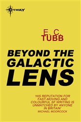 Book cover: Beyond the Galactic Lens, by E.C. Tubb (preview)