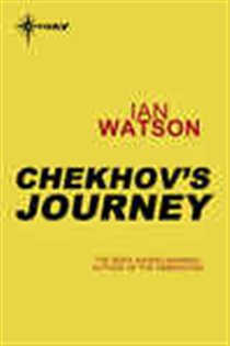 Book cover: Chekhov's Journey, by Ian Watson (preview)