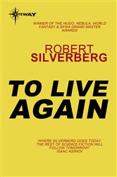 Book cover: To Live Again, by Robert Silverberg (preview)