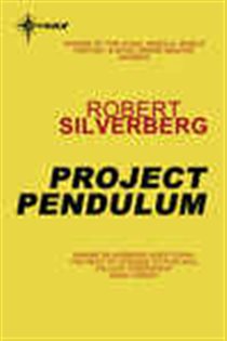 Book cover: Project Pendulum, by Robert Silverberg (preview)