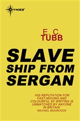 Book cover: Slave Ship from Sergan, by E.C. Tubb (preview)