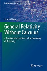 Book cover: General Relativity Without Calculus, by Jose Natario (preview)