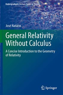 Book cover: General Relativity Without Calculus, by Jose Natario (preview)