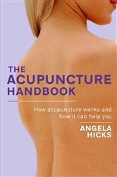 Book cover: The Acupuncture Handbook, by Angela Hicks (preview)