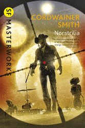Book cover: Norstrilia (Book 167 of S.F. MASTERWORKS) by Cordwainer Smith (preview)