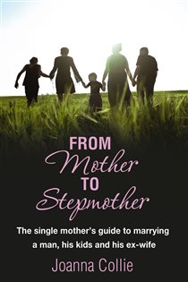 Book cover: From Mother To Stepmother, by Joanna Collie (preview)