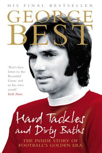 Book cover: Hard Tackles and Dirty Baths, by George Best (preview)