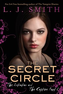 Book cover: The Secret Circle: The Initiation and The Captive Part I, by L. J. Smith (preview)
