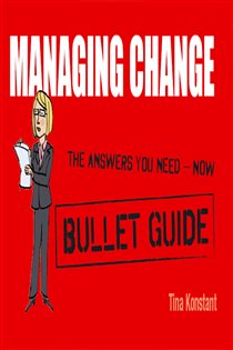 Book cover: Managing Change: Bullet Guides, by Tina Konstant (preview)