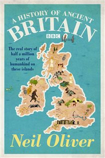 Book cover: A History of Ancient Britain, by Neil Oliver (preview)
