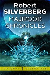 Book cover: Majipoor Chronicles (Book 121 of Gateway Essentials) by Robert Silverberg (preview)