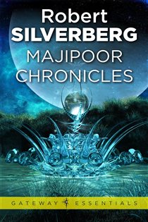 Book cover: Majipoor Chronicles (Book 121 of Gateway Essentials) by Robert Silverberg (preview)