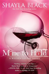 Book cover: Mine to Hold (Book 6 of A Wicked Lovers Novel) by Shayla Black (preview)