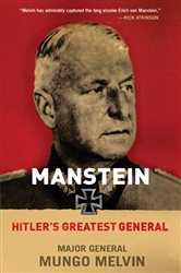 Manstein: Hitler&#x27;s Greatest General