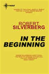 Book cover: In the Beginning, by Robert Silverberg (preview)