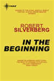 Book cover: In the Beginning, by Robert Silverberg (preview)