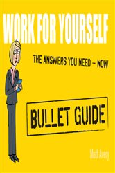 Book cover: Work for Yourself: Bullet Guides, by Matt Avery (preview)