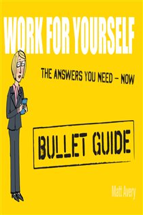 Book cover: Work for Yourself: Bullet Guides, by Matt Avery (preview)