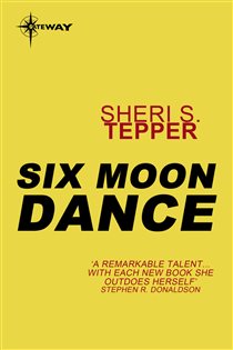 Book cover: Six Moon Dance, by Sheri S. Tepper (preview)