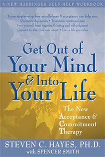 Book cover: Get Out of Your Mind and Into Your Life, by Steven Hayes (preview)
