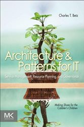 Book cover: Architecture and Patterns for IT Service Management, Resource Planning, and Governance, by Charles T. Betz (preview)