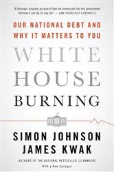 Book cover: White House Burning, by Simon Johnson (preview)