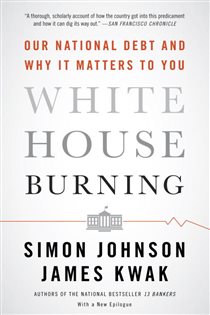 Book cover: White House Burning, by Simon Johnson (preview)