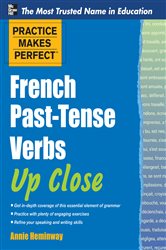 Book cover: Practice Makes Perfect French Past-Tense Verbs Up Close, by Annie Heminway (preview)