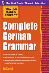 Book cover: Practice Makes Perfect Complete German Grammar, by Ed Swick (preview)