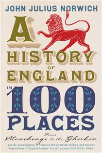 Book cover: A History of England in 100 Places, by John Julius Norwich (preview)