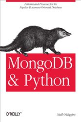 MongoDB and Python: Patterns and processes for the popular document-oriented database
