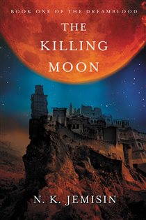Book cover: The Killing Moon (Book 1 of The Dreamblood) by N. K. Jemisin (preview)