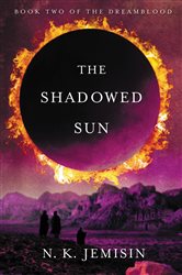 Book cover: The Shadowed Sun (Book 2 of The Dreamblood) by N. K. Jemisin (preview)