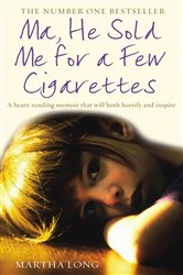 Book cover: Ma, He Sold Me for a Few Cigarettes, by Martha Long (preview)