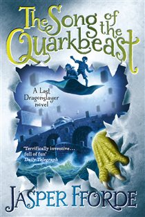 Book cover: The Song of the Quarkbeast (Book 2 of The Last Dragonslayer Chronicles) by Jasper Fforde (preview)