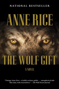 Book cover: The Wolf Gift (Book 1 of The Wolf Gift Chronicles) by Anne Rice (preview)