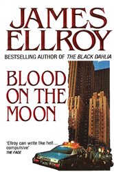Book cover: Blood On The Moon, by James Ellroy (preview)